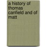 A History Of Thomas Canfield And Of Matt door Sandra Canfield