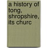 A History Of Tong, Shropshire, Its Churc door George Griffiths