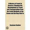 A History Of Travel In America; Showing door Seymour Dunbar