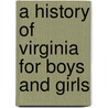 A History Of Virginia For Boys And Girls door John Walter Wayland