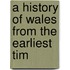 A History Of Wales From The Earliest Tim