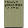 A History Of Walpole, Mass., From The Ea door Isaac Newton Lewis