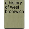 A History Of West Bromwich by Mary Willett