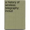 A History Of Wireless Telegraphy; Includ door John Joseph Fahie
