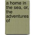 A Home In The Sea, Or, The Adventures Of