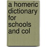 A Homeric Dictionary For Schools And Col door Georg Autenrieth