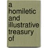 A Homiletic And Illustrative Treasury Of