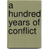 A Hundred Years Of Conflict door Arthur Havelock James Doyle