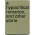 A Hypocritical Romance, And Other Storie