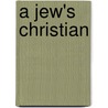 A Jew's Christian by Trafford Sharron