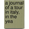 A Journal Of A Tour In Italy, In The Yea door Theodore Dwight