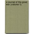 A Journal Of The Great War (Volume 1)