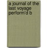 A Journal Of The Last Voyage Perform'd B door Henri Joutel