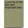 A Journal Of The Late And Important Bloc by Unknown Author