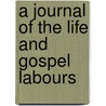 A Journal Of The Life And Gospel Labours by John Conran