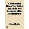 A Journal Of The Plague Year Written By door Danial Defoe