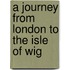 A Journey From London To The Isle Of Wig