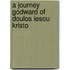 A Journey Godward Of Doulos Iesou Kristo