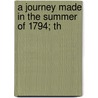 A Journey Made In The Summer Of 1794; Th door Ann Ward Radcliffe