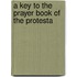 A Key To The Prayer Book Of The Protesta
