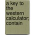 A Key To The Western Calculator; Contain