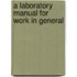 A Laboratory Manual For Work In General