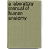 A Laboratory Manual Of Human Anatomy