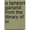 A Lamport Garland From The Library Of Si by Charles Edmunds