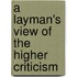 A Layman's View Of The Higher Criticism