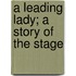 A Leading Lady; A Story Of The Stage