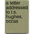 A Letter Addressed To T.S. Hughes, Occas