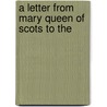 A Letter From Mary Queen Of Scots To The door Sister Mary