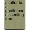 A Letter To A Gentleman Dissenting From door John White