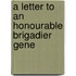 A Letter To An Honourable Brigadier Gene