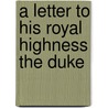 A Letter To His Royal Highness The Duke door Zachary Macaulay