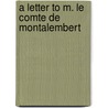 A Letter To M. Le Comte De Montalembert door George Henry Moore