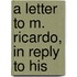 A Letter To M. Ricardo, In Reply To His