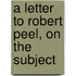 A Letter To Robert Peel, On The Subject