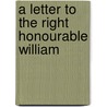 A Letter To The Right Honourable William door Walter Boyd