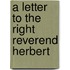 A Letter To The Right Reverend Herbert