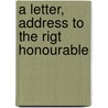 A Letter, Address To The Rigt Honourable door William Walton