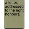A Letter, Addressed To The Right Honoura door William Walton