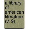 A Library Of American Literature (V. 9) door Stedman