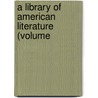 A Library Of American Literature (Volume door Ellen Mackay Hutchinson Cortissoz