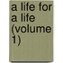 A Life For A Life (Volume 1)