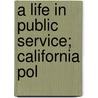 A Life In Public Service; California Pol door Orrick