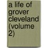 A Life Of Grover Cleveland (Volume 2)