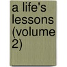 A Life's Lessons (Volume 2) door Mrs Gore