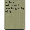 A Life's Retrospect; Autobiography Of Re door Granville Moody