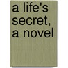 A Life's Secret, A Novel door Mrs Henry Wood
